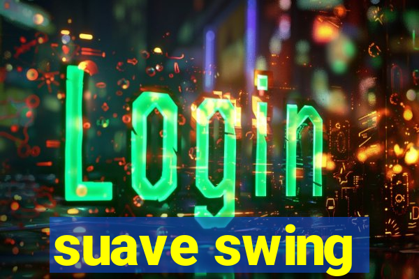 suave swing